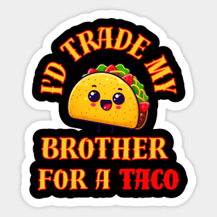 Id Trade My Brother For A Taco Sticker